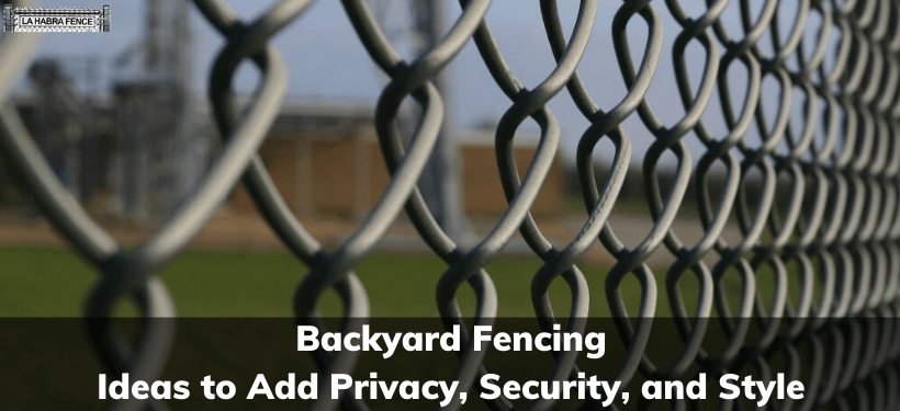 7 Backyard Fencing Ideas to Add Privacy, Security, and Style