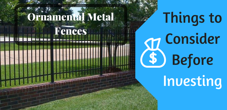 Ornamental Metal Fences: Things to Consider Before Investing