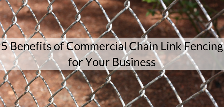 10 Benefits of Commercial Chain Link Fencing for Your Business