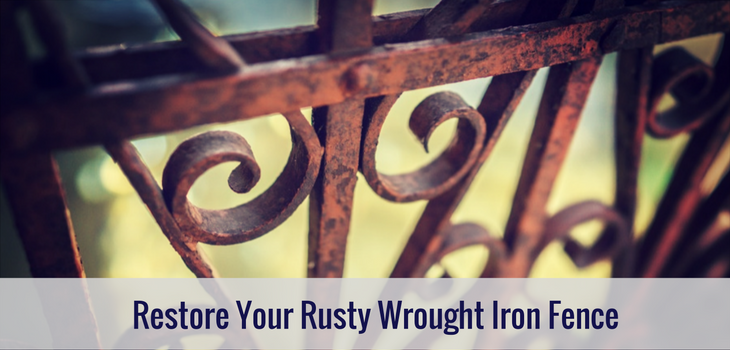 Easy Steps to Restore Your Rusty Wrought Iron Fence